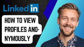How To View Linkedin Profiles Anonymously [2025 Guide]