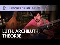 Histoires d'instruments : luth, archiluth, théorbe