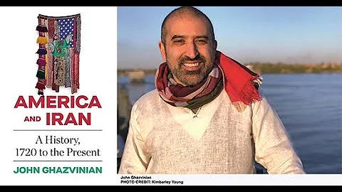 John Ghazvinian | America & Iran: A History, 1720 to the Present