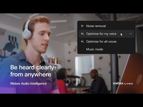 Be heard clearly from anywhere  |  Webex audio intelligence