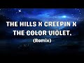 The hills x creepin x the color violet   remix