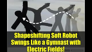 Shapeshifting Soft Robot Swings Like a Gymnast with Electric Fields!