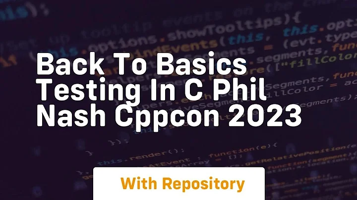 back to basics testing in c phil nash cppcon 2023