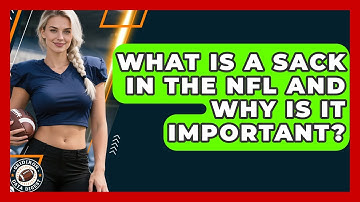 What Is a Sack in the NFL and Why Is It Important? | Gridiron Data Digest News