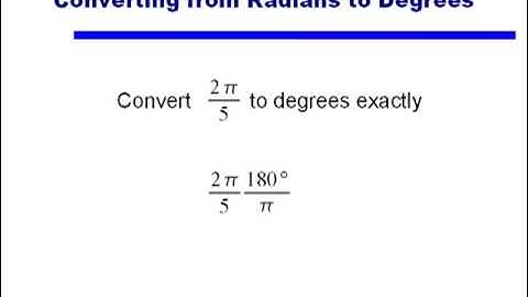 Video 17: Converting radians to degrees