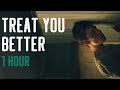 Treat You Better- Shawn Mendes 1 Hora | 1 Hour Loop