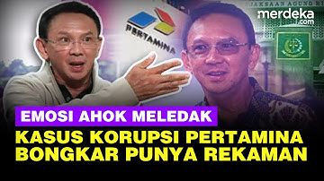 Emosi Ahok Meledak Lihat Korupsi di Pertamina, Siap Bongkar Rekaman Penting di Kejagung!