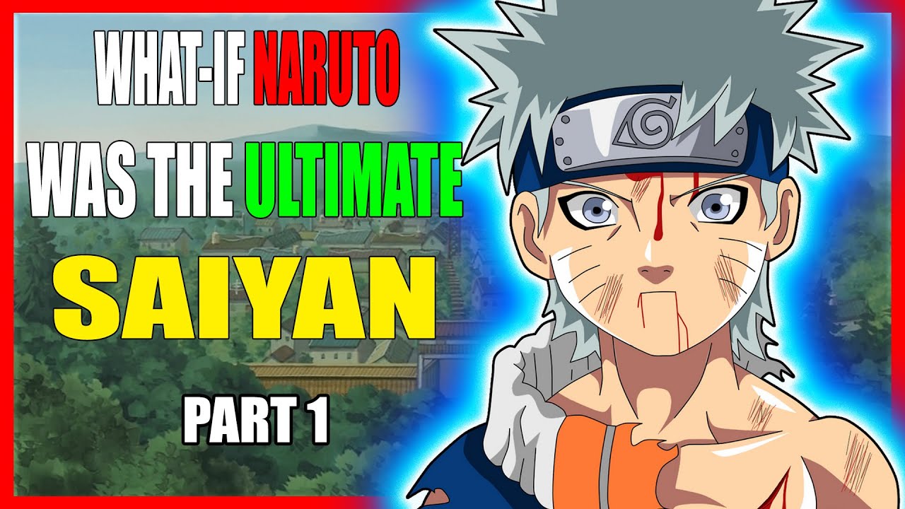 What If Naruto was The Ultimate Saiyan PART 1