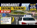 Roundabout Driving Training in Qatar | Easy Tips to Pass Road Test in Doha