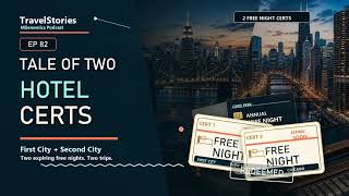 TravelStories Episode 82: A Tale of Two Hotel Certs