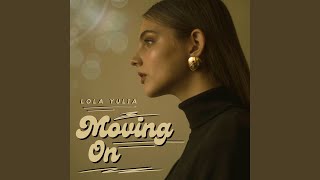 Video thumbnail of "Lola Yulia - Moving On"