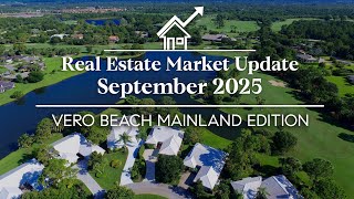 September 2025 Vero Beach Mainland Market Report Update | Where Are Things Trending in Real Estate