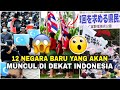 Bersiaplah 12 negara baru ini akan muncul di dekat indonesia 2 jadi tetangga