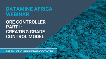 Ore Controller Webinar - Part 1: Creating Grade Control Model