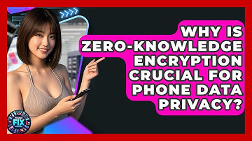 Why Is Zero-knowledge Encryption Crucial For Phone Data Privacy? - Phone Fix and Features