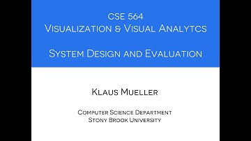 CSE 564 Visualization, lecture on system design and evaluation