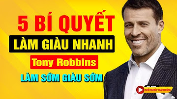 Học Ngay 5 Bí quyết làm giàu nhanh của Tony Robbins