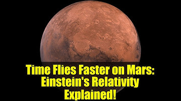 Time Flies Faster on Mars: Einstein