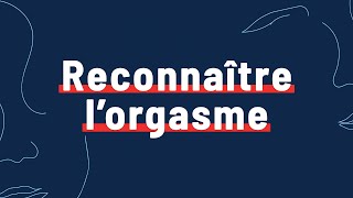 💦 Comment savoir si j’ai eu un orgasme ?