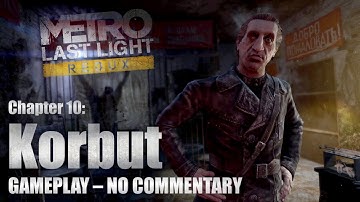 METRO Last Light Redux – Chapter 10: Korbut (No Commentary)
