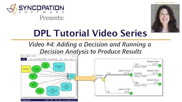 DPL Tutorial Video #4: Adding a Decision and Running a Decision Analysis to Produce Results