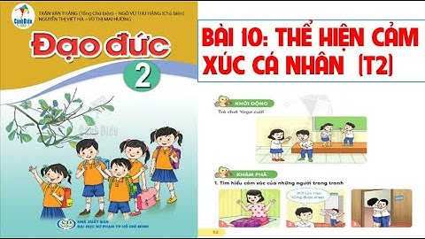 ĐẠO ĐỨC LỚP 2. BÀI 10: THỂ HIỆN CẢM XÚC CÁ NHÂN TIẾT 2. SÁCH CÁNH DIỀU,