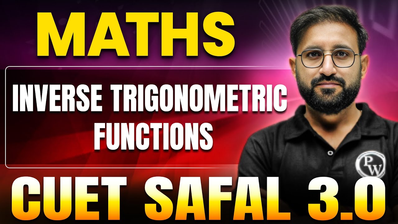 Inverse Trigonometric Functions | Maths for CUET 2025 | CUET SAFAL 3.0 ...