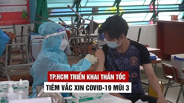TP.HCM: Triển khai thần tốc tiêm vắc xin Covid-19 mũi 3