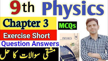 Class 9th Physics New Book Chapter 3 Exercise Questions & MCQs | 9th Physics PCTB Unit 3 Exercise