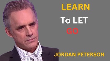 LEARN TO LET GO BY JORDAN PETERSON
