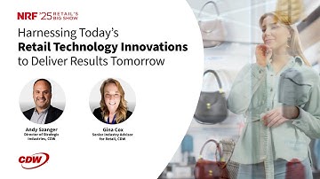 Retail Experts Discuss the Future of Retail Technology from NRF 2025 | CDW