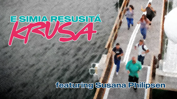 Krusa - E Simia Resusit ft. Susana Philipsen (Offi...