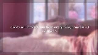 [DDLG] daddy will protect you from everything princess ♡ - Boyfriend ASMR [Soft] [Binaural]