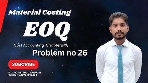 EOQ | Economic order quantity | Cost Accounting chapter no 8 Material Costing | Question no 26 |