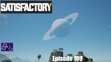 Satisfactory 1.0 Playthrough Ep. 109