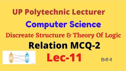 UPPSC Polytechnic Lecturer Computer Science 2021//Lec-11:Relation MCQ-2🔥🔥//Discreate Maths