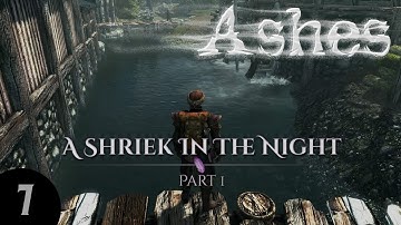 ASHES: A Shriek In The Night - Part 1