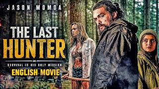 THE LAST HUNTER - Jason Momoa | Hollywood Best Action Adventure Movie In English | Garret Dillahunt