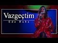 Eda Baba - Vazgeçtim