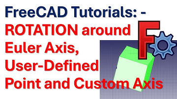 FreeCAD Tutorial: Rotate Around User-Defined Point and Axis With Euler Angles