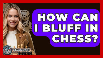 How Can I Bluff In Chess? - The Board Game Xpert