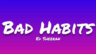 Ed Sheeran- Bad Habits (Lyrics)