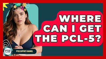 Where Can I Get The PCL-5? - PTSD Support Channel