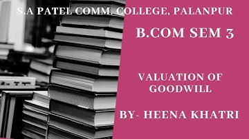 B.com sem 3 L-6 valuation of Goodwill
