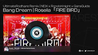 Bang Dream | Roselia「FIRE BIRD」(Ultimate Rodhare Remix) - NEiX x RondoKnight x GaraGuide