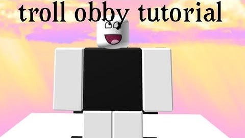 How to get to level 30 in troll obby