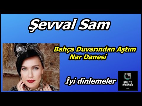 Şevval Sam - Bahça Duvarından Aştım - Nar Danesi