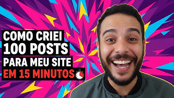 Como criei 100 posts para meu site em wordpress em 15 minutos com IA