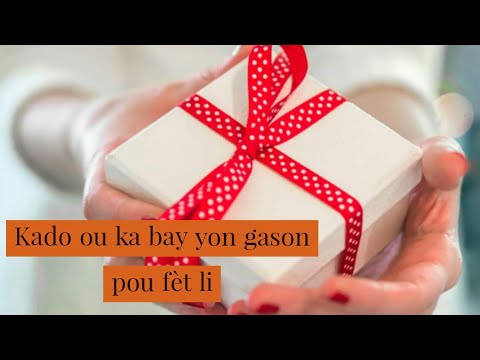 Men ki tip de kado ou ka bay yon gason.🎁🎁💃💃part1