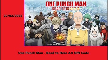 One Punch Man - Road to Hero 2.0 Latest Gift Code - 22/02/2022